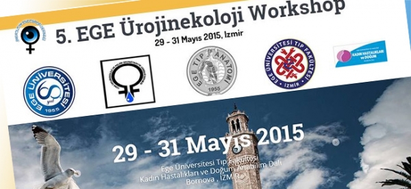 5. Ege Ürojinekoloji Workshop 29-31 Mayıs 2015